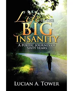 Life in the Big Insanity: A Poetic Journey of Sixty Years