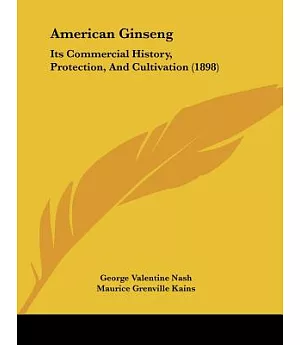 American Ginseng: Its Commercial History, Protection, and Cultivation