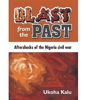 Blast from the Past: Aftershocks of the Nigeria Civil War