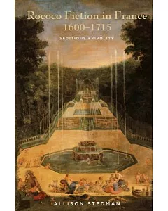 Rococo Fiction in France, 1600-1715: Seditious Frivolity