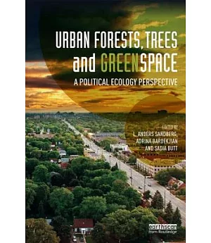 Urban Forests, Trees, and Greenspace: A Political Ecology Perspective