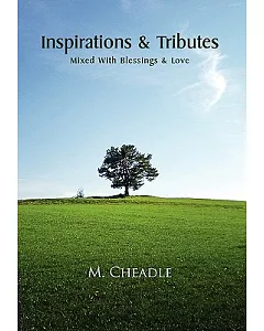 Inspirations & Tributes: Mixed With Blessings & Love