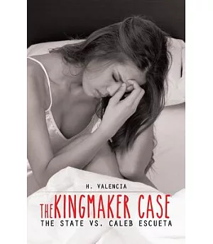 The Kingmaker Case: The State Vs. Caleb Escueta