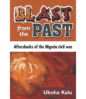 Blast from the Past: Aftershocks of the Nigeria Civil War