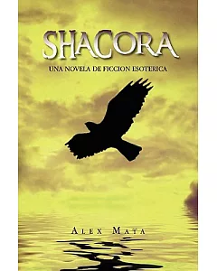 Shacora: Una Novela De Ficcion Esoterica