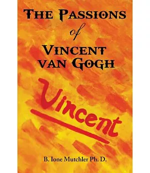 The Passions of Vincent Van Gogh