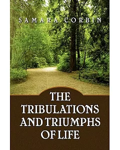 The Tribulations and Triumphs of Life