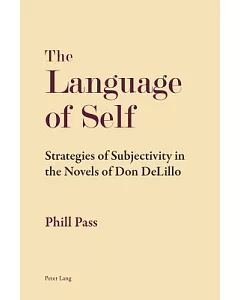 The Language of Self: Strategies of Subjectivity in the Novels of Don Delillo