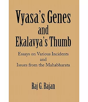 Vyasa’s Genes and Ekalavya’s Thumb: Essays on Various Incidents and Issues from the Mahabharata