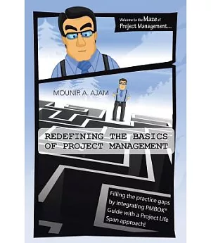 Redefining the Basics of Project Management: Filling the Practice Gaps by Integrating Pmbok� Guide With a Project Life Span Appr