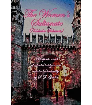 The Women’s Sultanate: A Suspense Novel of Oriental Intrigue and Occidental Sensuality