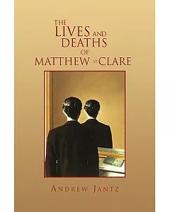 The Lives and Deaths of Matthew St. Clare