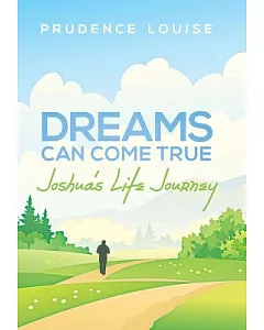 Dreams Can Come True: Joshua’s Life Journey