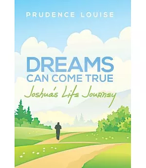 Dreams Can Come True: Joshua’s Life Journey