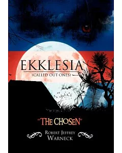 Ekklesia (Called Out Ones): The Chosen
