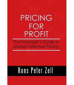 Pricing for Profit: The Manager’s Guide to Market Oriented Pricing
