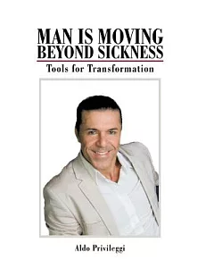 Man Is Moving Beyond Sickness: Tools for Transformation