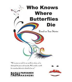 Who Knows Where Butterflies Die: Based on True Stories