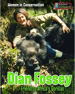 Dian Fossey: Friend to Africa’s Gorillas