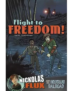 Flight to Freedom!: Nickolas Flux and the Underground Railroad