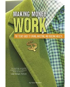 Making Money Work: The Teens’ Guide to Saving, Investing, and Building Wealth