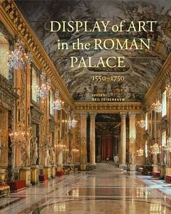 Display of Art in the Roman Palace, 1550-1750