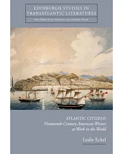 Atlantic Citizens: Nineteenth-century American Writers at Work in the World