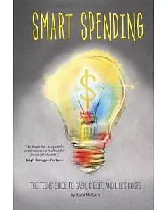Smart Spending: The Teens’ Guide to Cash, Credit, and Life’s Costs