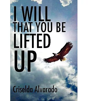 I Will That You Be Lifted Up