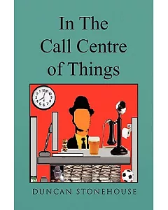 In the Call Centre of Things: My Life in a Call Centre
