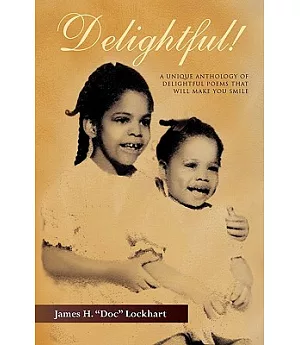 Delightful!: A Unique Anthology of Delightful Poems That Will Make You Smile