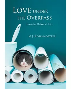 Love Under the Overpass: Into the Refiner’s Fire