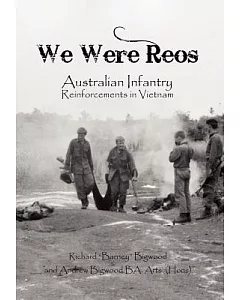 We Were Reos: Australian Infantry Reinforcements in Vietnam