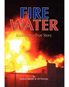 Fire Water: Based on a True Story