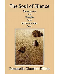 The Soul of Silence: Simple Poetry and Thoughts from My Heart to Your Soul