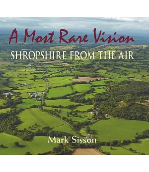A Most Rare Vision: Shropshire from the Air