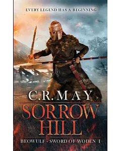 Sorrow Hill: The Saga of Beowulf Ecgtheowson