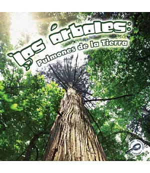 Los árboles / Trees: Pulmones de la Tierra / Earth’s Lungs