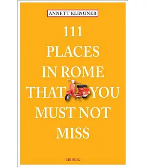 111 Places in Rome That You Must Not Miss