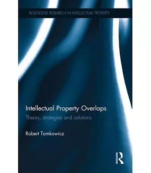 Intellectual Property Overlaps: Theory, strategies, and solutions