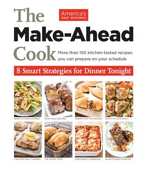 The Make Ahead Cook: 8 Smart Strategies for Dinner Tonight