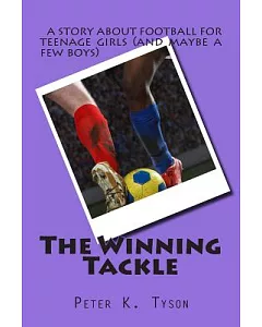 The Winning Tackle: A Story About Football for Teenage Girls (And Maybe a Few Boys)