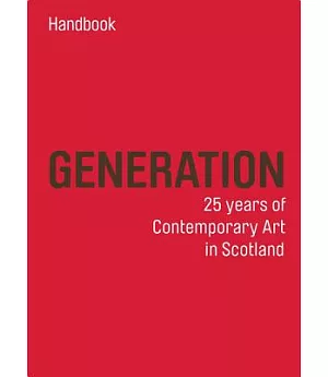 Generation: Guide: 25 Years of Contemporary Art in Scotland