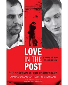 Love in the Post: From Plato to Derrida - the Screenplay and Commentary