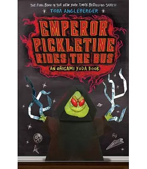 Emperor Pickletine Rides the Bus: An Origami Yoda Book