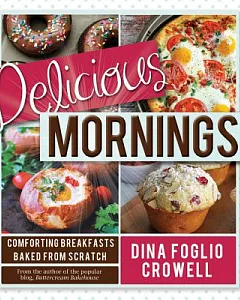 Delicious Mornings: Comforting Breakfasts Baked from Scratch
