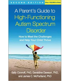 A Parent’s Guide to High-Functioning Autism Spectrum Disorder: How to Meet the Challenges and Help Your Child Thrive