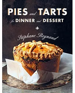 Pies and Tarts for Dinner and Dessert