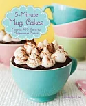 5-minute Mug Cakes: Nearly 100 Yummy Microwave Cakes