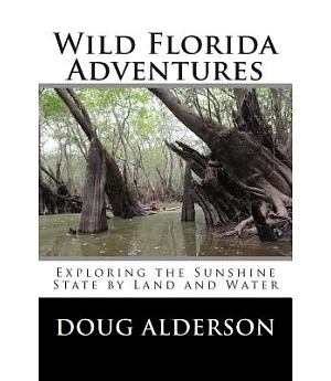 Wild Florida Adventures: Exploring the Sunshine State by Land and Water
